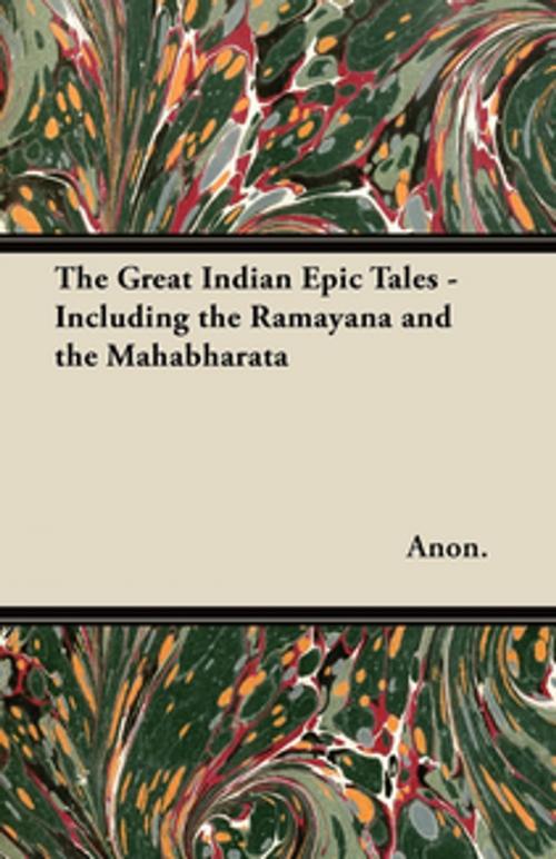 Cover of the book The Great Indian Epic Tales - Including the Ramayana and the Mahabharata by Anon., Read Books Ltd.