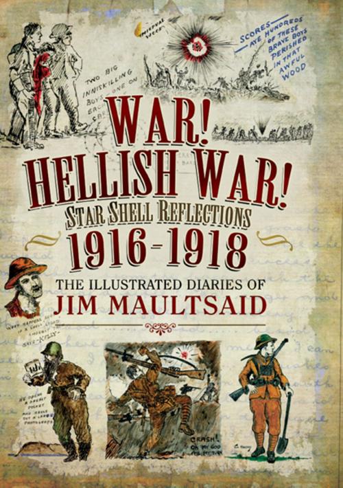 Cover of the book War! Hellish War! Star Shell Reflections 1916–1918 by Jim Maultsaid, Pen and Sword