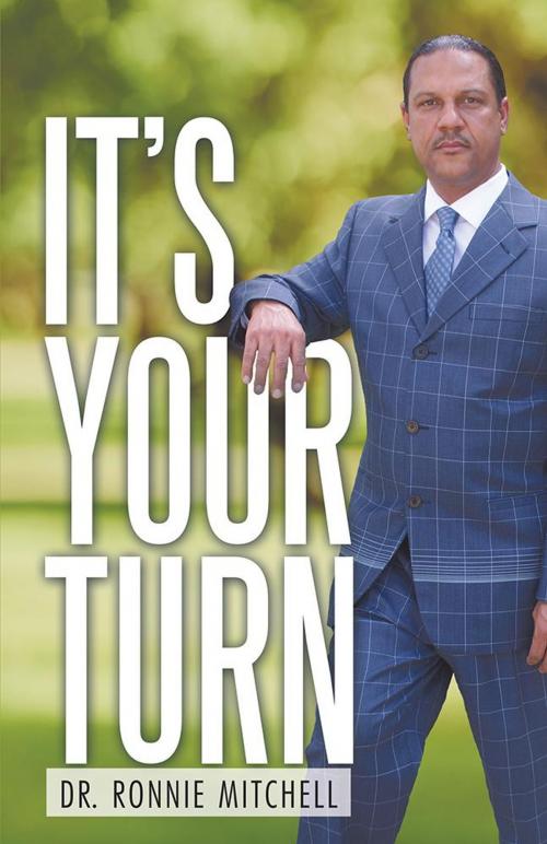 Cover of the book It’S Your Turn by Dr. Ronnie Mitchell, Archway Publishing