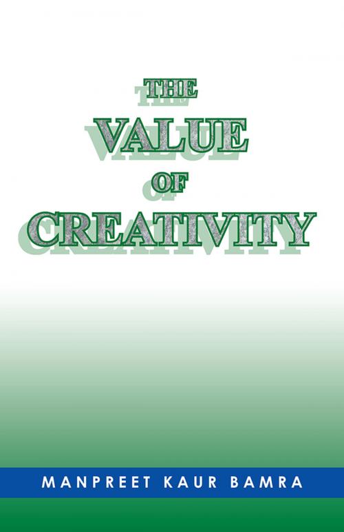 Cover of the book The Value of Creativity by Manpreet Kaur Bamra, Partridge Publishing India