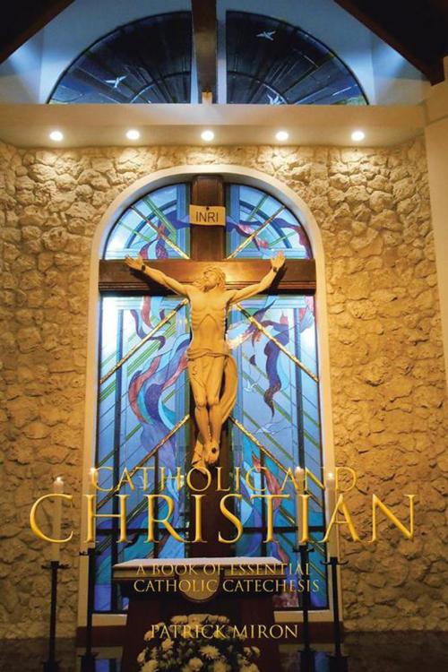 Cover of the book Catholic & Christian by Patrick Miron, Trafford Publishing