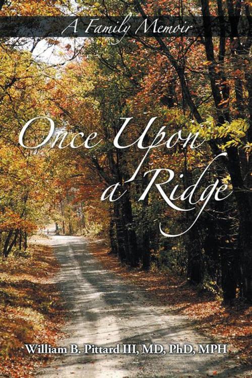 Cover of the book Once Upon a Ridge by William B. Pittard III MD PhD MPH, iUniverse