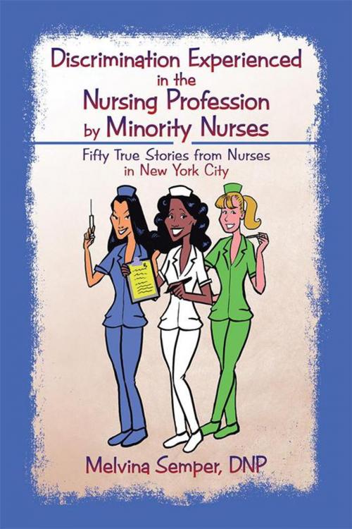 Cover of the book Discrimination Experienced in the Nursing Profession by Minority Nurses by Melvina Semper DNP, iUniverse
