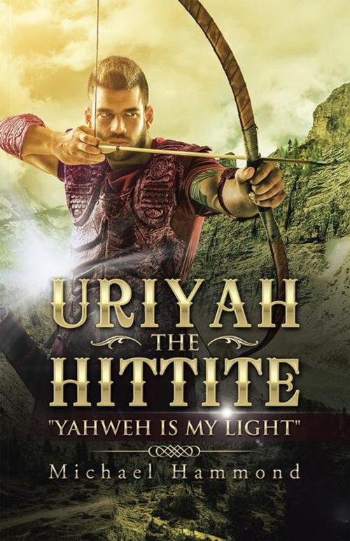 Cover of the book Uriyah the Hittite by Michael Hammond, Balboa Press