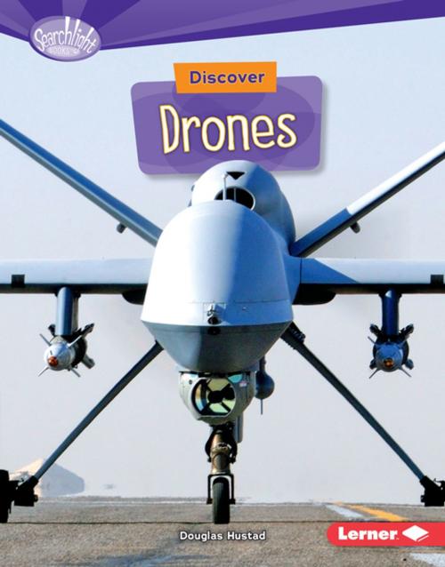 Cover of the book Discover Drones by Douglas Hustad, Lerner Publishing Group