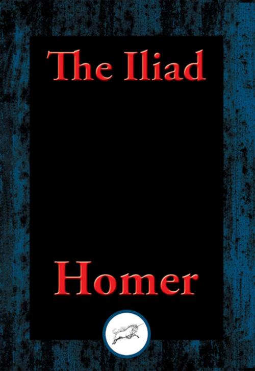 Cover of the book The Iliad by Homer, Dancing Unicorn Books