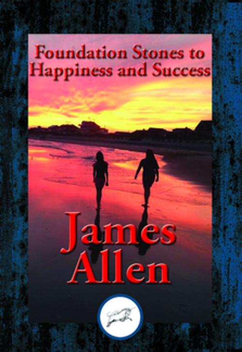 Cover of the book Foundation Stones to Happiness and Success by James Allen, Southern Illinois University, Dancing Unicorn Books