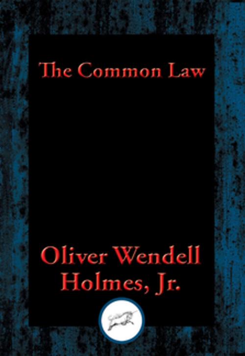 Cover of the book The Common Law by Del ., Oliver Wendell Holmes, Jr, Dancing Unicorn Books