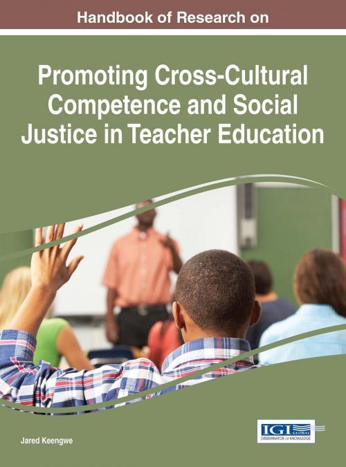 Cover of the book Handbook of Research on Promoting Cross-Cultural Competence and Social Justice in Teacher Education by , IGI Global