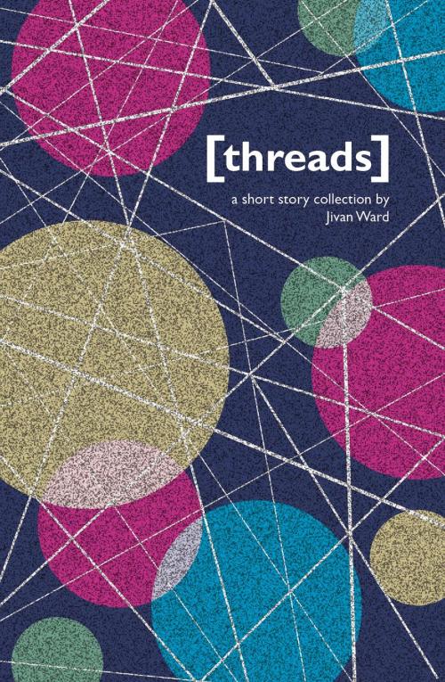 Cover of the book Threads by Jivan Ward, Jivan Ward