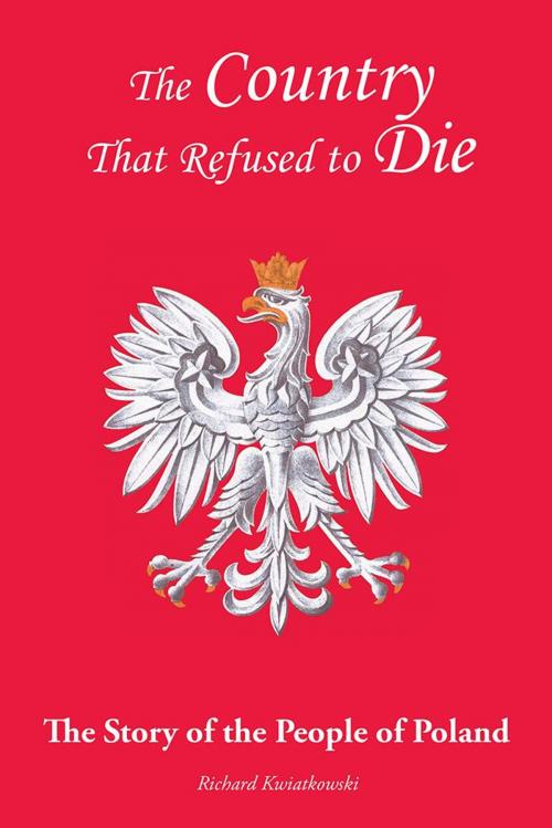 Cover of the book The Country That Refused to Die by Richard Kwiatkowski, Xlibris US