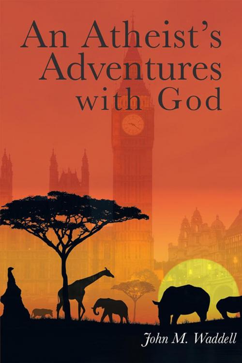 Cover of the book An Atheist’S Adventures with God by John Waddell, Xlibris AU