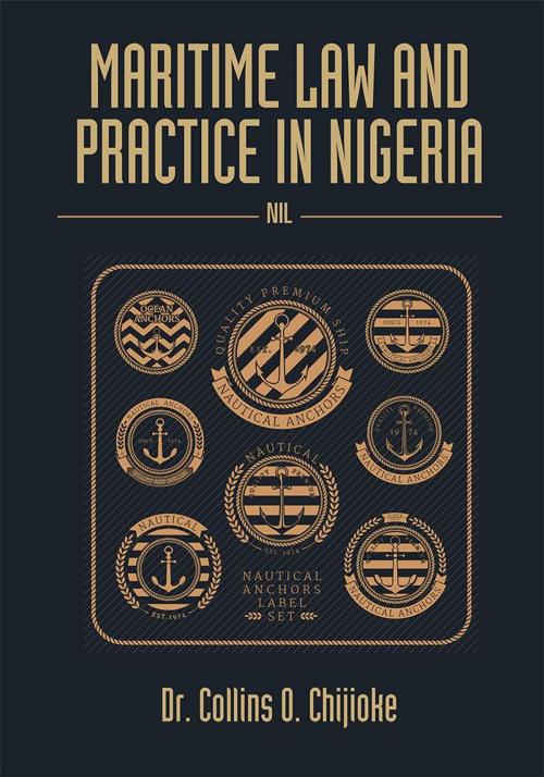 Cover of the book Maritime Law and Practice in Nigeria by Collins O. Chijioke, AuthorHouse