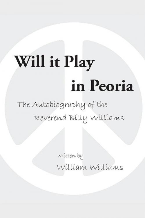 Cover of the book Will It Play in Peoria by William Williams, AuthorHouse