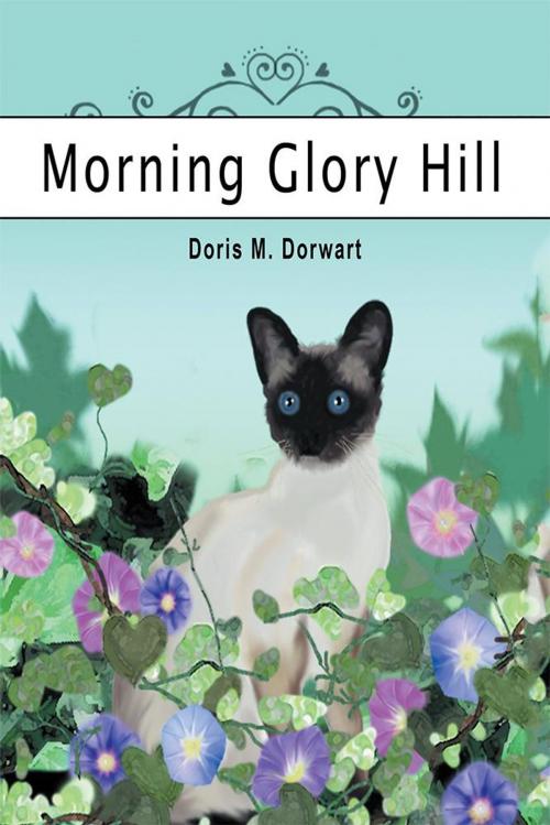 Cover of the book Morning Glory Hill by Doris M. Dorwart, AuthorHouse