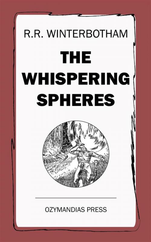 Cover of the book The Whispering Spheres by R.R. Winterbotham, Ozymandias Press