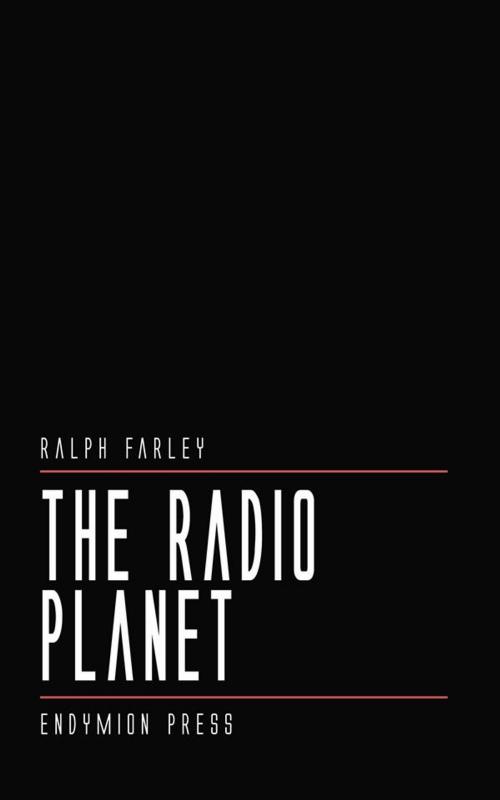 Cover of the book The Radio Planet by Ralph Farley, Endymion Press