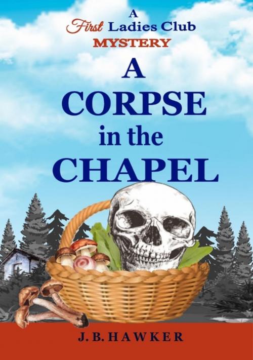 Cover of the book A Corpse in the Chapel by J.B. Hawker, J.B. Hawker