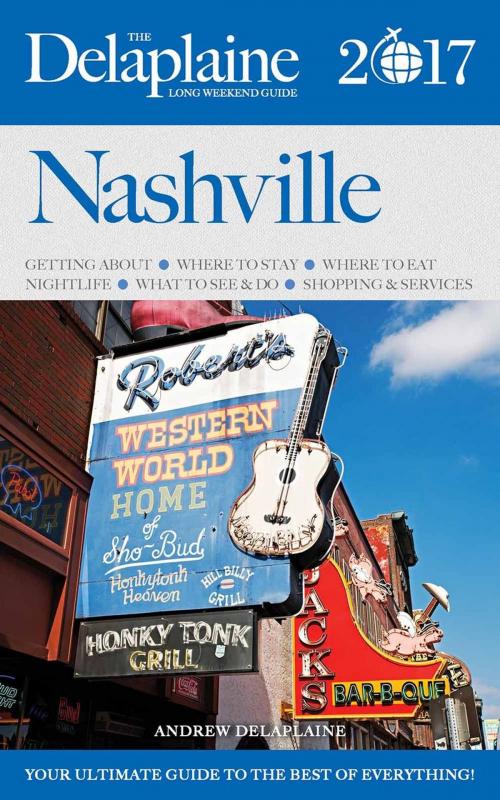 Cover of the book Nashville - The Delaplaine 2017 Long Weekend Guide by Andrew Delaplaine, Gramercy Park Press