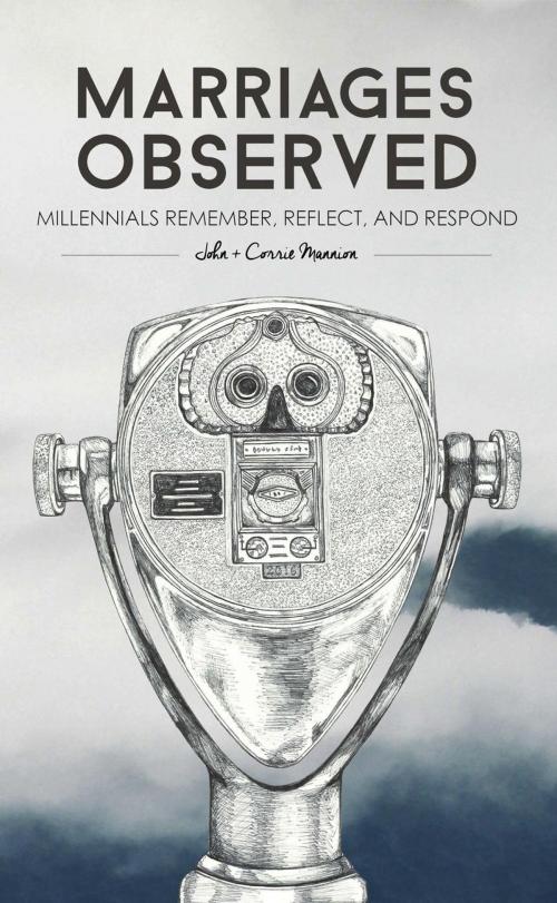 Cover of the book Marriages Observed: Millennials Remember, Reflect, and Respond by John Mannion, Corrie Mannion, Mannion Publishing