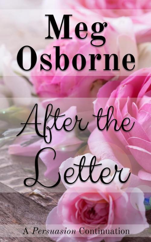 Cover of the book After the Letter: A Persuasion Continuation by Meg Osborne, Meg Osborne