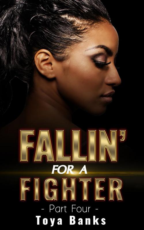 Cover of the book Fallin' For A Fighter 4 by Toya Banks, Mahogany Publications