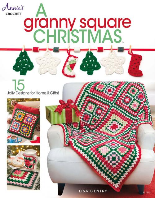 Cover of the book Granny Square Christmas by Lisa Gentry, Annie's