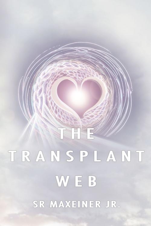 Cover of the book The Transplant Web by S. R. Maxeiner Jr., BluewaterPress LLC