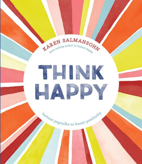 Cover of the book Think Happy by Karen Salmansohn, Potter/Ten Speed/Harmony/Rodale