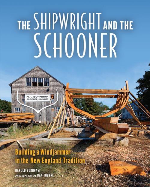 Cover of the book The Shipwright and the Schooner by Dan Tobyne, Down East Books