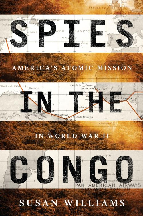 Cover of the book Spies in the Congo by Susan Williams, PublicAffairs