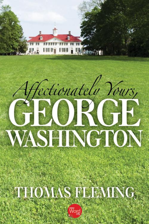 Cover of the book Affectionately Yours, George Washington by Thomas Fleming, New Word City, Inc.