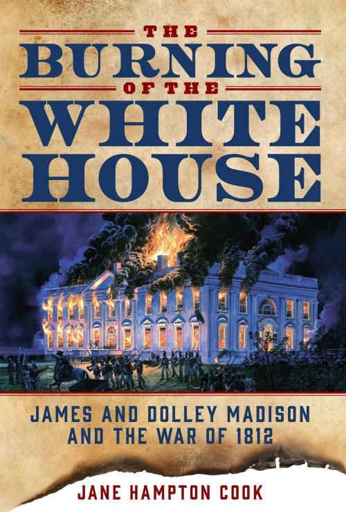 Cover of the book The Burning of the White House by Jane Hampton Cook, Regnery History