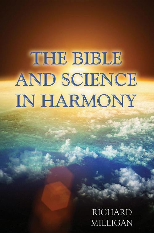 Cover of the book The Bible and Science in Harmony by Richard Milligan, Faithful Life Publishers