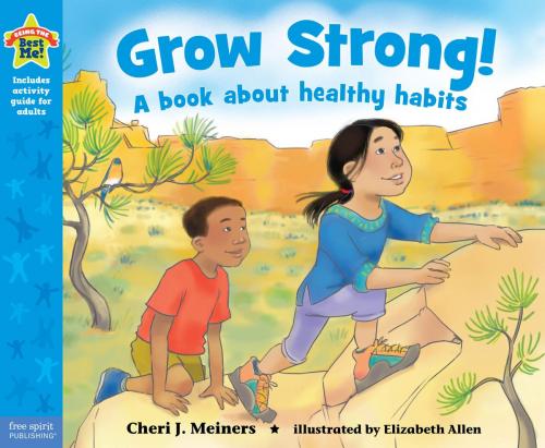 Cover of the book Grow Strong! by Cheri J. Meiners, M.Ed., Elizabeth Allen, Free Spirit Publishing