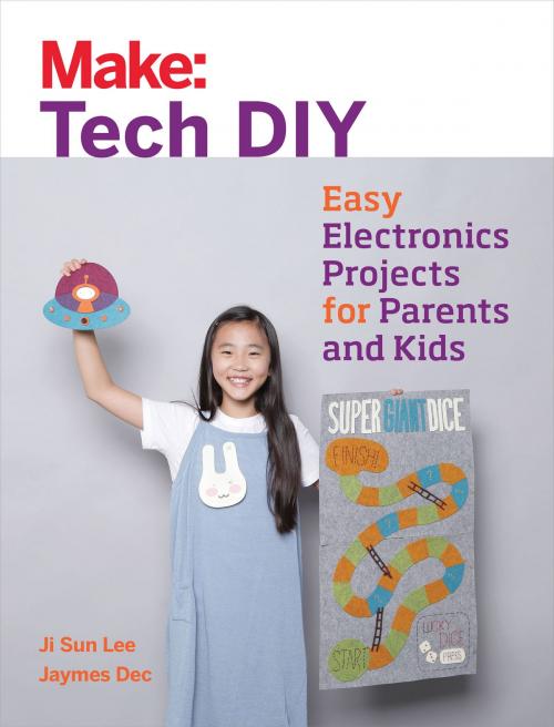 Cover of the book Make: Tech DIY by Ji Sun Lee, Jaymes Dec, Maker Media, Inc