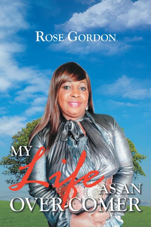 Cover of the book My Life as an Over-comer by Rose Gordon, Christian Faith Publishing