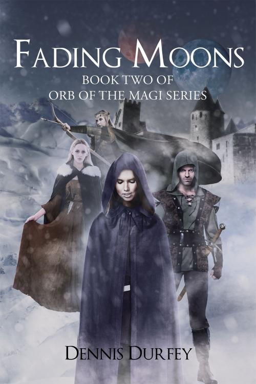 Cover of the book Fading Moons: Book Two of Orb of the Magi Series by Dennis Durfey, Page Publishing, Inc.