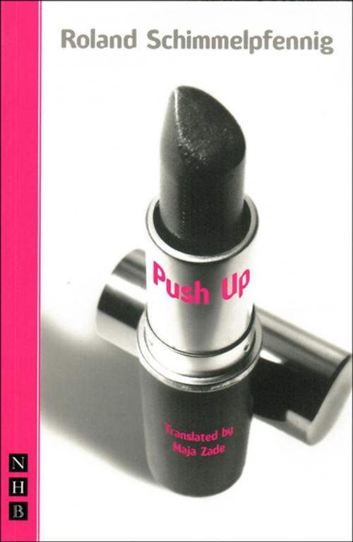 Cover of the book Push Up (NHB Modern Plays) by Roland Schimmelpfennig, Nick Hern Books