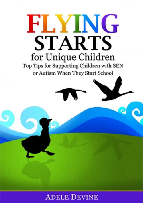 Cover of the book Flying Starts for Unique Children by Adele Devine, Jessica Kingsley Publishers