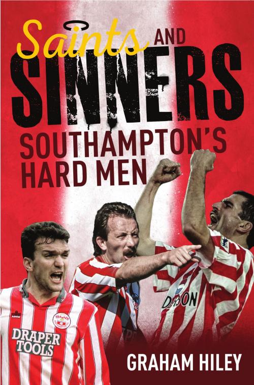 Cover of the book Saints and Sinners by Graham Hiley, Pitch Publishing