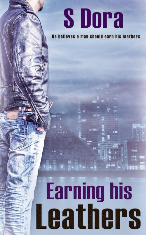 Cover of the book Earning His Leathers by S. Dora, Totally Entwined Group Ltd