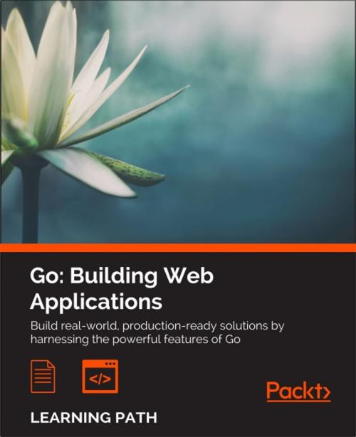 Cover of the book Go: Building Web Applications by Nathan Kozyra, Mat Ryer, Packt Publishing