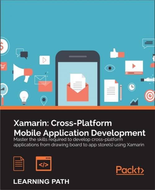 Cover of the book Xamarin: Cross-Platform Mobile Application Development by Jonathan Peppers, George Taskos, Can Bilgin, Packt Publishing