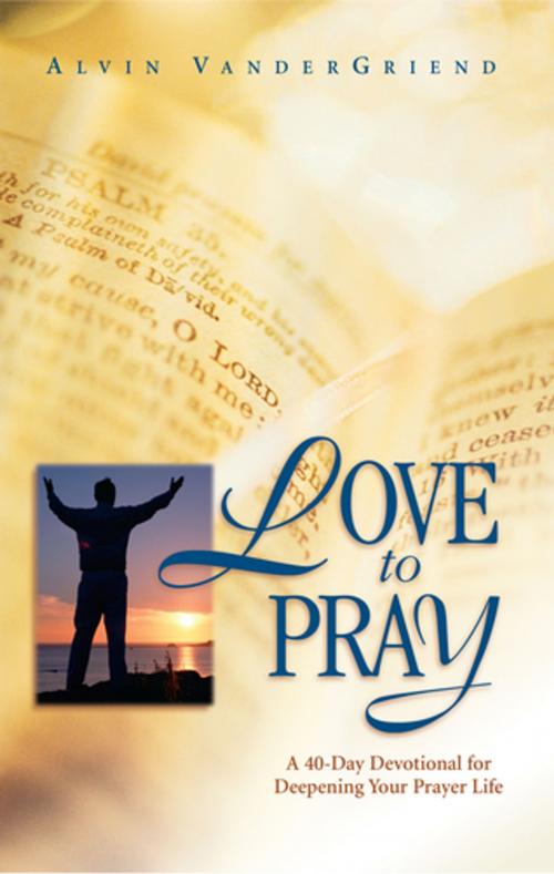 Cover of the book Love to Pray by Dr. Alvin VanderGriend, Made For Success Publishing