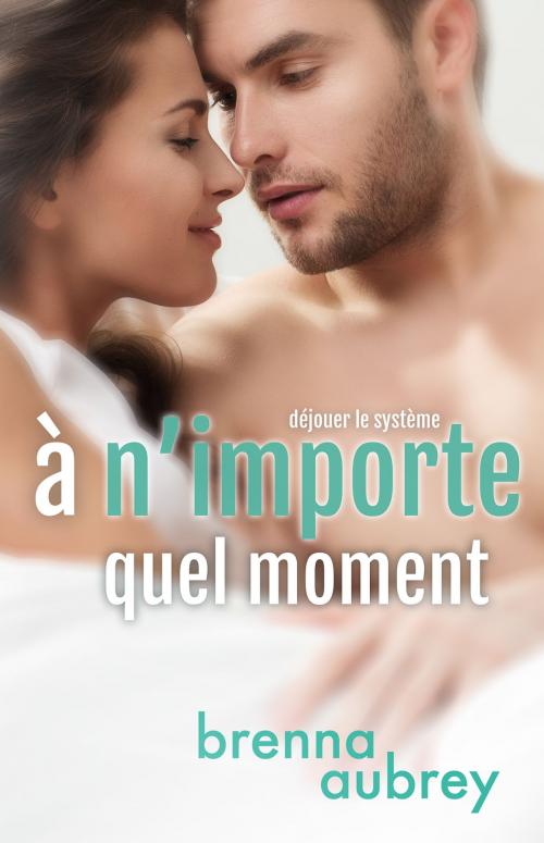 Cover of the book À n’importe quel moment by Brenna Aubrey, Silver Griffon Assoicates