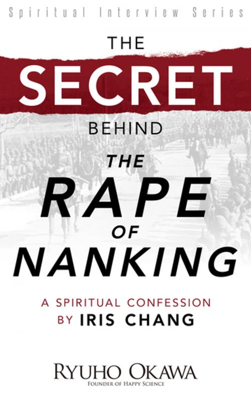 Cover of the book The Secret Behind "The Rape of Nanking" by Ryuho Okawa, IRH Press