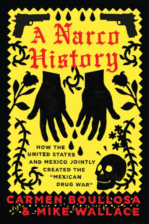 Cover of the book A Narco History by Carmen Boullosa, Mike Wallace, OR Books