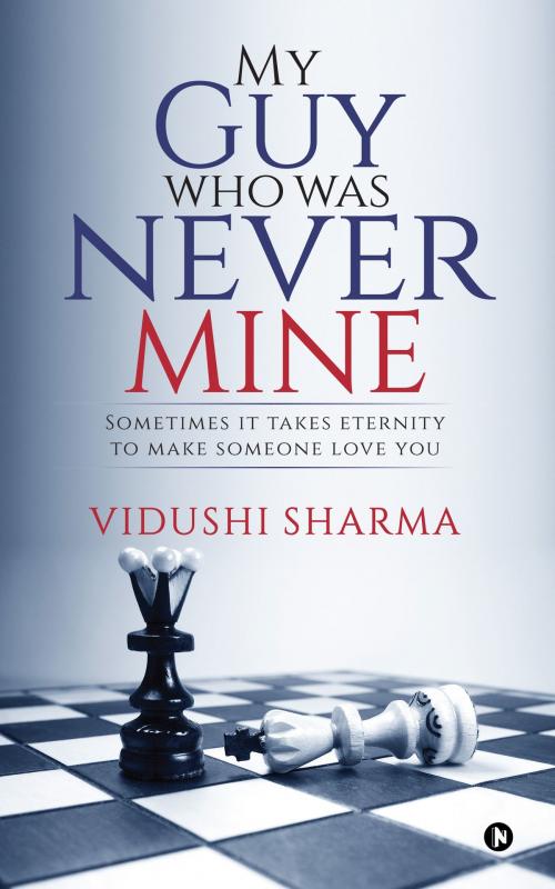 Cover of the book My Guy Who Was Never Mine by Vidushi Sharma, Notion Press