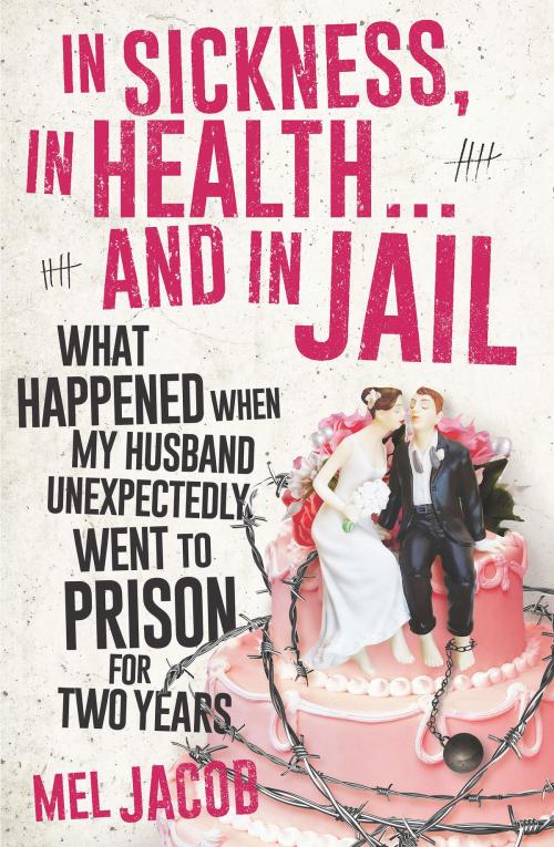 Cover of the book In Sickness, in Health ... and in Jail by Mel Jacob, Allen & Unwin